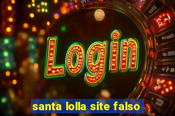 santa lolla site falso