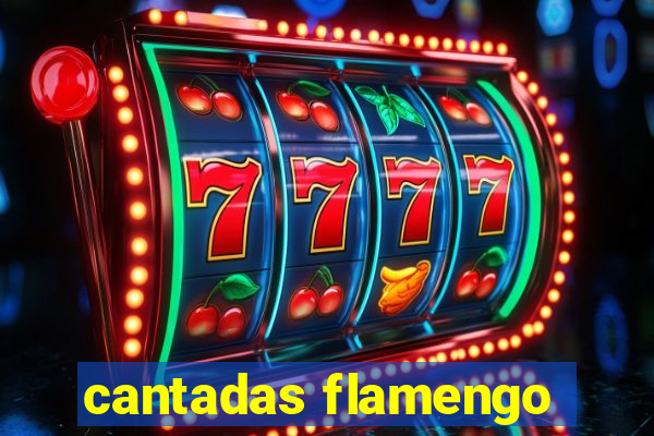 cantadas flamengo