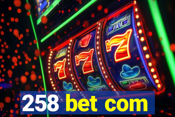 258 bet com