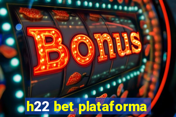 h22 bet plataforma