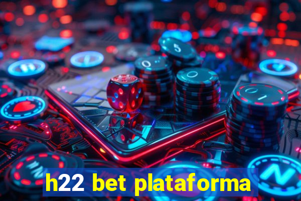 h22 bet plataforma