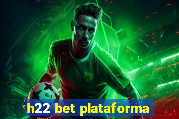 h22 bet plataforma