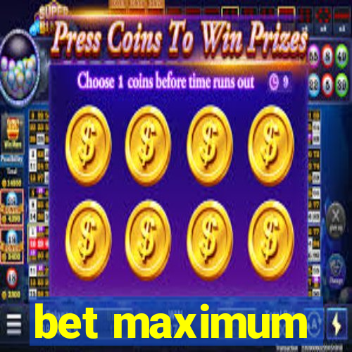 bet maximum