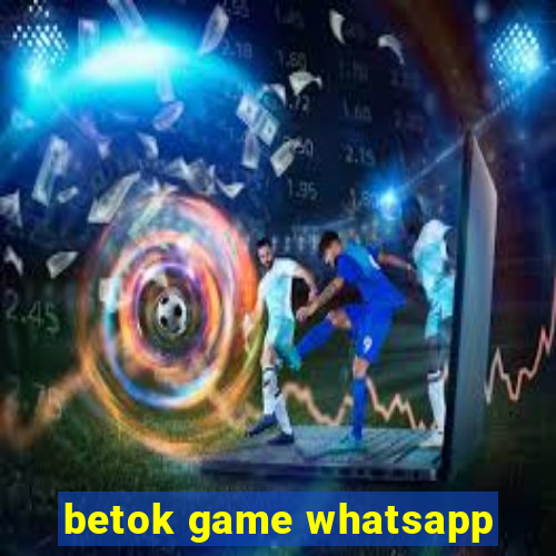 betok game whatsapp