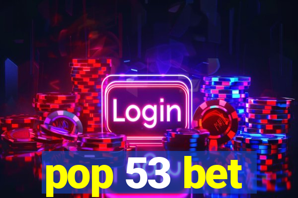 pop 53 bet