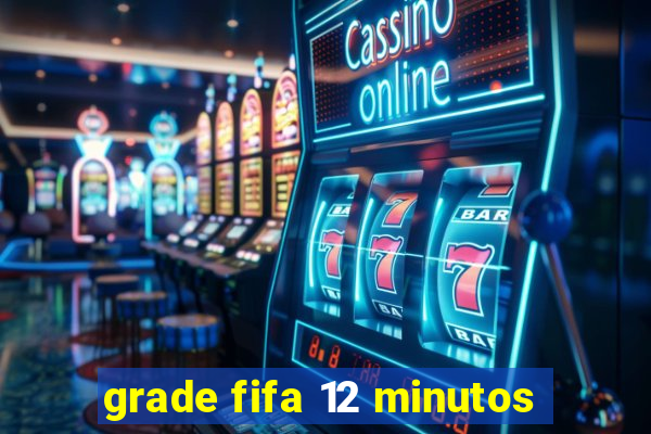 grade fifa 12 minutos