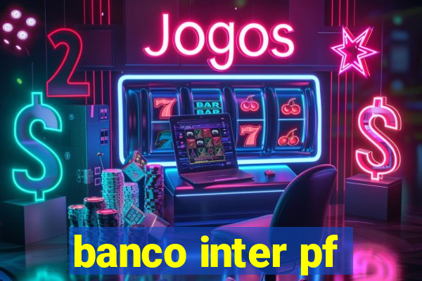 banco inter pf