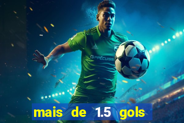 mais de 1.5 gols o que significa