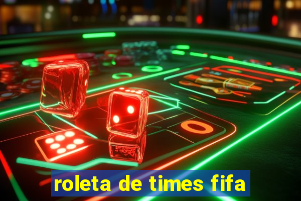 roleta de times fifa