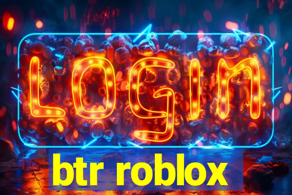 btr roblox