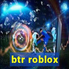 btr roblox