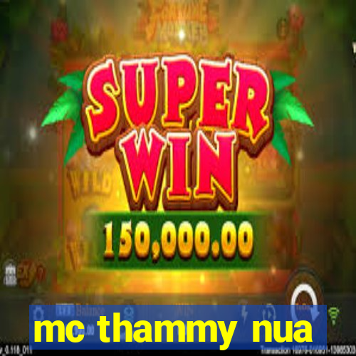 mc thammy nua