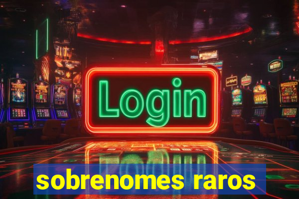 sobrenomes raros