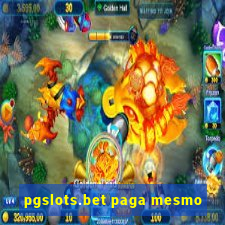 pgslots.bet paga mesmo