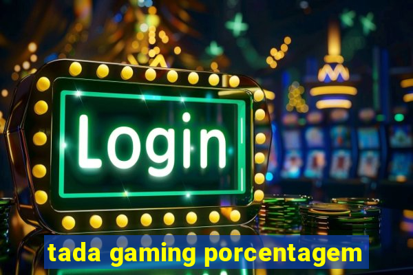 tada gaming porcentagem