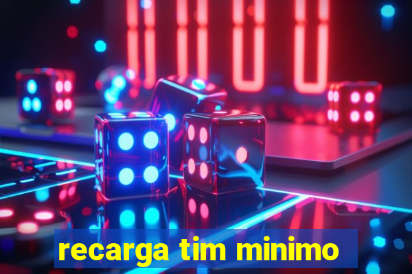 recarga tim minimo