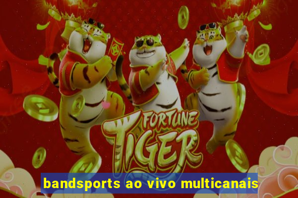 bandsports ao vivo multicanais