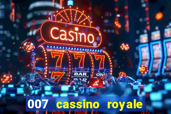 007 cassino royale completo dublado