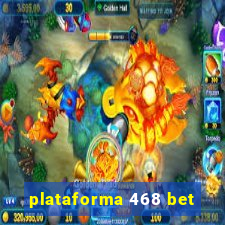 plataforma 468 bet