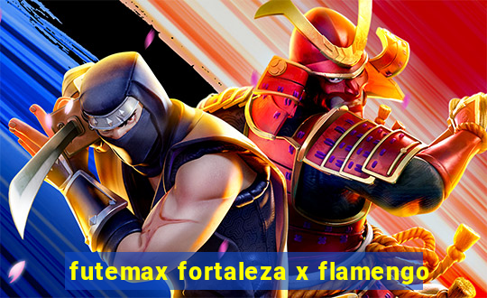 futemax fortaleza x flamengo