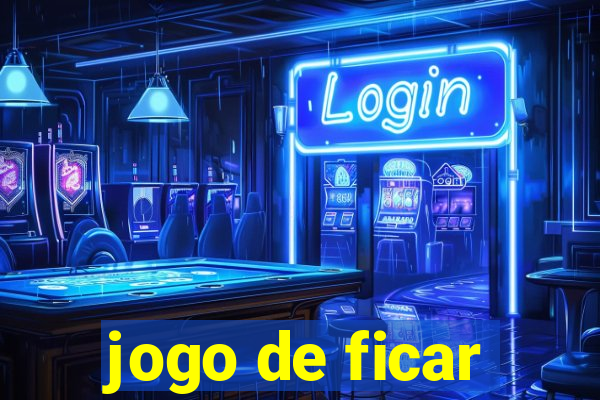 jogo de ficar