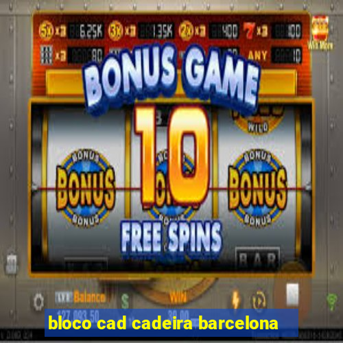 bloco cad cadeira barcelona