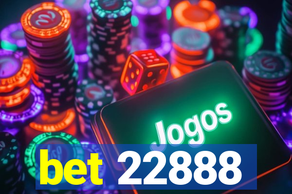 bet 22888