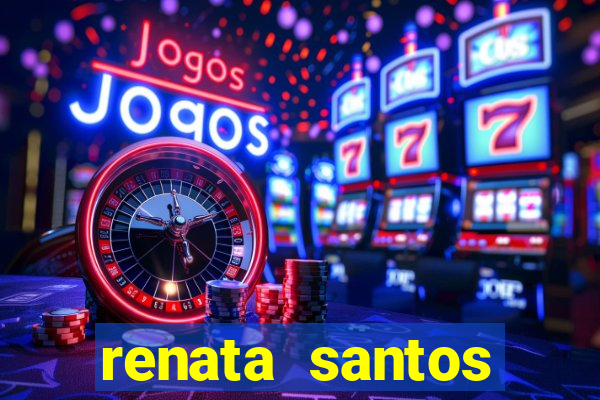 renata santos youtube nua