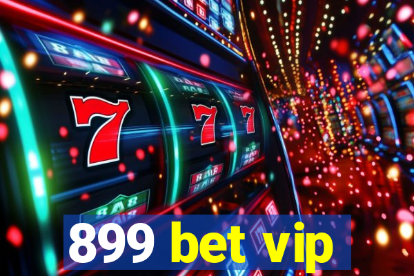 899 bet vip