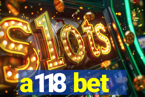 a118 bet