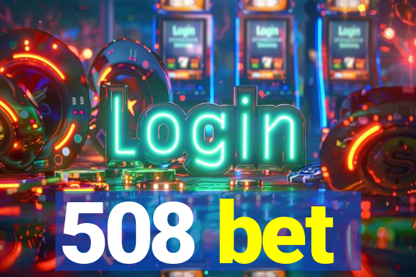 508 bet