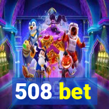 508 bet