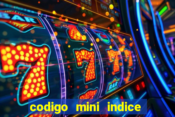 codigo mini indice setembro 2024