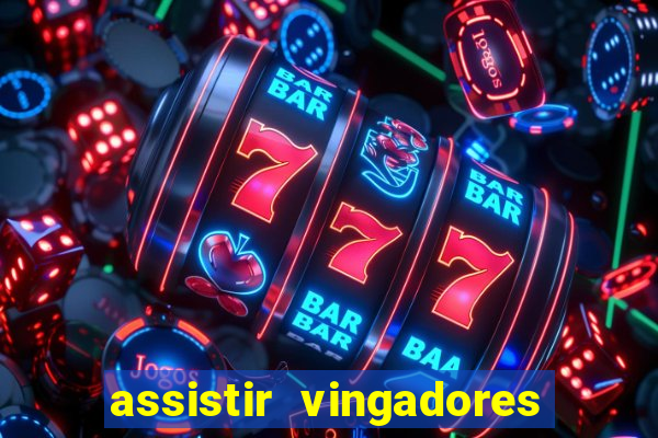 assistir vingadores ultimato filme completo dublado grátis