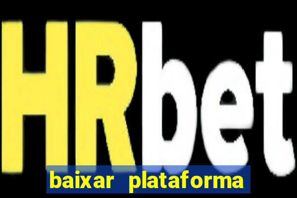 baixar plataforma nova do jogo do tigre