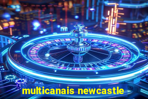 multicanais newcastle