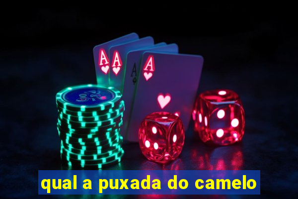 qual a puxada do camelo