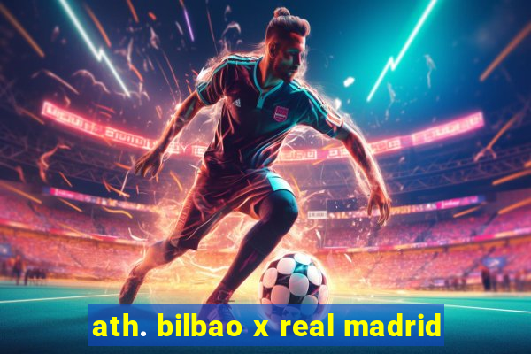 ath. bilbao x real madrid