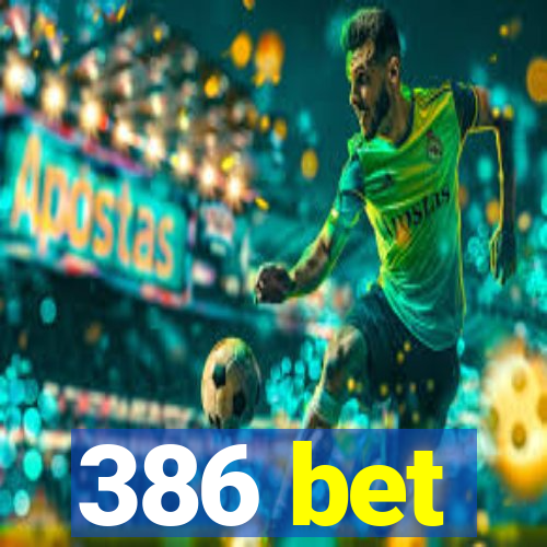 386 bet