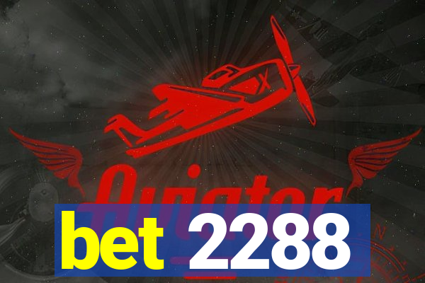 bet 2288