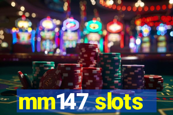 mm147 slots