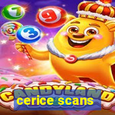 cerice scans