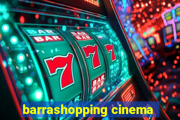 barrashopping cinema