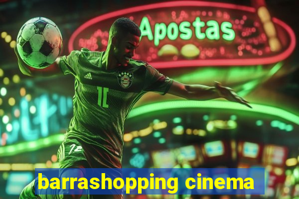 barrashopping cinema