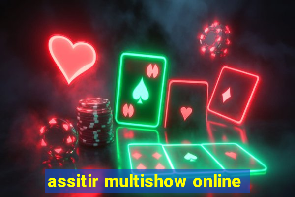 assitir multishow online