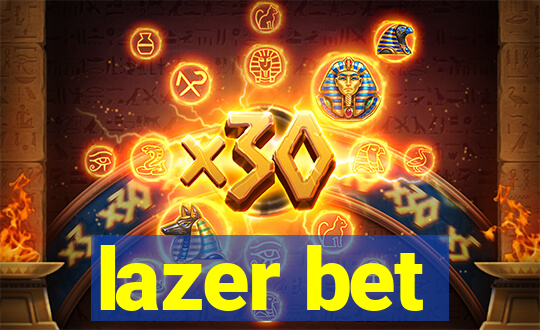 lazer bet