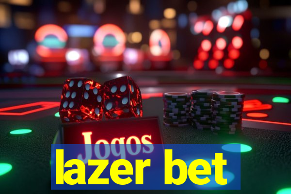 lazer bet