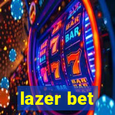 lazer bet