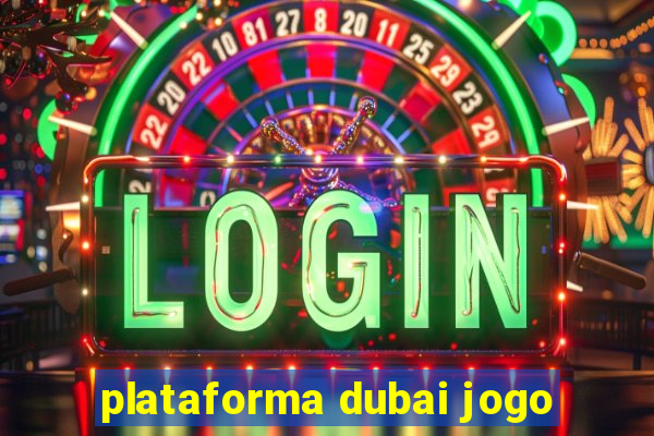 plataforma dubai jogo