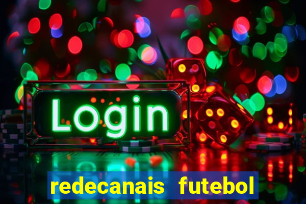 redecanais futebol ao vivo